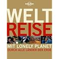 Lonely Planet Weltreise - Mit Lonely Planet durch alle L�nder der Erde