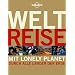 Lonely Planet Weltreise - Mit Lonely Planet durch alle L�nder der Erde
