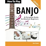 how to play banjo a complete guide for absolute beginners