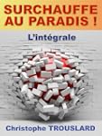 Surchauffe au paradis ! L'int�grale