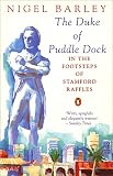 The Duke of Puddle Dock : travels in the footsteps of Stamford Raffles