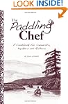 The Paddling Chef: A Cookbook for Can...