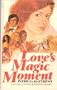LOVE'S MAGIC MOMENT.