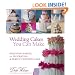 Wedding Cakes You Can Make: Designing, Baking, and Decorating the Perfect Wedding Cake
