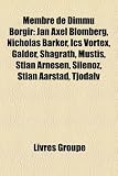 Membre de Dimmu Borgir: Jan Axel Blomberg, Nicholas Barker, ICS Vortex, Galder, Shagrath, Mustis, Stian Arnesen, Silenoz, Stian Aarstad, Tjoda