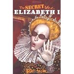 The Secret Life of Elizabeth I (Secret Life of) book cover