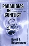 Buy : Paradigms in Conflict: 10 Key Questions in Christian Missions Today