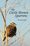 The Little Brown Sparrow
