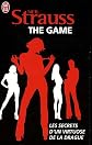 The Game: Les Secrets D'UN Virtuose De LA Drague: Introduction à l'art de la drague (Litterature Generale)