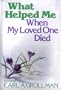 What Helped Me When My Loved One Died