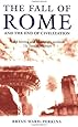 The Fall of Rome: And the End of Civilization