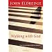 Walking with God: Talk to Him. Hear from Him. Really.