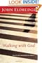 Walking with God: Talk to Him. Hear from Him. Really.