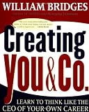Creating You & Co.: Learn To Think Like The CEO Of Your Own Career