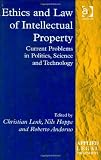 Ethics and Law of Intellectual Property: Current Problems in Politics, Science and Technology (Applied Legal Philosophy)