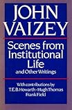 Scenes from institutional life and other writings