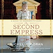The Second Empress: A Novel of Napoleon's Court | [Michelle Moran]