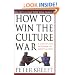 How to Win the Culture War: A Christian Battle Plan for a Society in Crisis