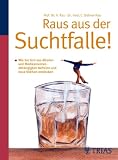 Produkt-Bild: Raus aus der Suchtfalle!: Wie Sie sich aus Alkohol- und Medikamentenabh&auml;ngigkeit befreien und neue St&auml;rken entdecken