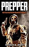PREPPER: No1 Survival Guide Book for Prepper's (Prepping, Prepper, Prepping for SHTF, Prepping for Survival, SHTF, Bug Out Bag, Outdoor Survival,)