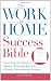 The Work-at-Home Success Bible: A Complete Guide for Women: Start Your Own Business; Balance Work and Home Life; Develop Telecommuting Strategies