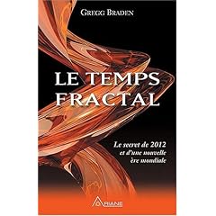 Le Temps Fractal - Le secret de 2012 et d'une nouvelle �re mondiale