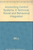 Accounting control systems : a technical, social and behavioral integration