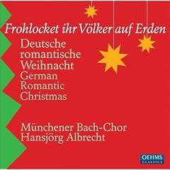 German Romantic Christmas (Frohlocket Ihr Volker Auf Erden) (Munich Bach Choir, Albrecht)