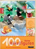 100 kleine H&auml;kelfiguren: Mit vielen Anwendungsideen - Andrea Biegel