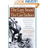 The Last Stand of the Tin Can Sailors: The Extraordinary World War II Story of the U.S. Navy's Finest Hour by James D. Hornfischer