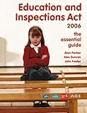 Education and Inspections Act 2006 : the essential guide