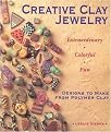 Creative Clay Jewelry (Extraordinary Colorful Fun Designs to Make from Polymer Clay) (Illustrated) (Paperback)