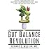 The Gut Balance Revolution: Boost Your Metabolism, Restore Your Inner Ecology, and Lose the Weight for Good!