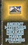Ancient Mysteries of the Mexican and Mayan Pyramids