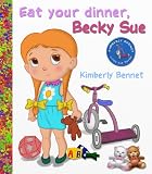 Eat Your Dinner, Becky Sue (A Rhyming Childrens Picture Book) (Little Sue Children Ebook Series)