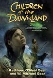 Children of the Dawnland Kathleen O'Neal Gear, W. Michael Gear