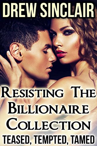 Resisting the Billionaire Collection: Teased, Tempted, Tamed