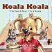 Search : Koala Koala, I'm Not A Bear, I'm A Koala.