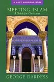 More details of book titled: Meeting Islam: A Guide For Christians (A Many Mansions Book)