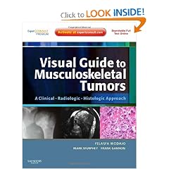 Visual Guide to Musculoskeletal Tumors: A Clinical - Radiologic - Histologic Approach:... by Felasfa M. Wodajo MD, Frank Gannon and Mark Murphey