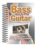 How to play bass guitar : easy to read : easy to play : basics, styles & techniques