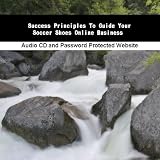 Success Principles To Guide Your Soccer Shoes Online Business