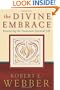 Divine Embrace, The: Recovering the Passionate Spiritual Life (Ancient-Future)