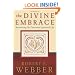 Divine Embrace, The: Recovering the Passionate Spiritual Life (Ancient-Future)