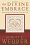 The Divine Embrace: Recovering the Passionate Spiritual Life (Ancient-Future)