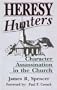 Heresy Hunters: Character Assassination in the Church