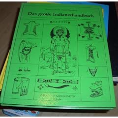 Das gro�e Indianerhandbuch. Materialien, Techniken, Werkzeuge.