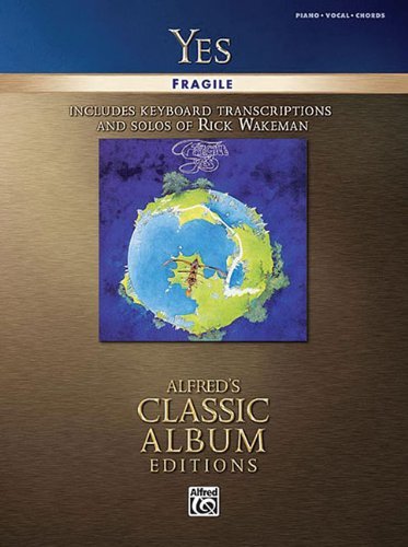 Yes Fragile Includes Keyboardtranscript And Solos Of Rick Wakeman Piano/Vocal/Chords (Alfred's Classic Album Editions)