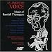Search : An American Voice: The Music of Randall Thompson