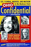 Ohio Confidential: Sex, Scandal, Murder, and Mayhem in the Buckeye State